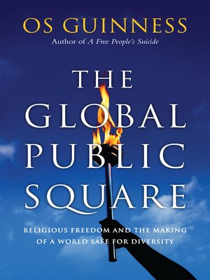 cover image of The Global Public Square: Religious Freedom and the Making of a World Safe for Diversity